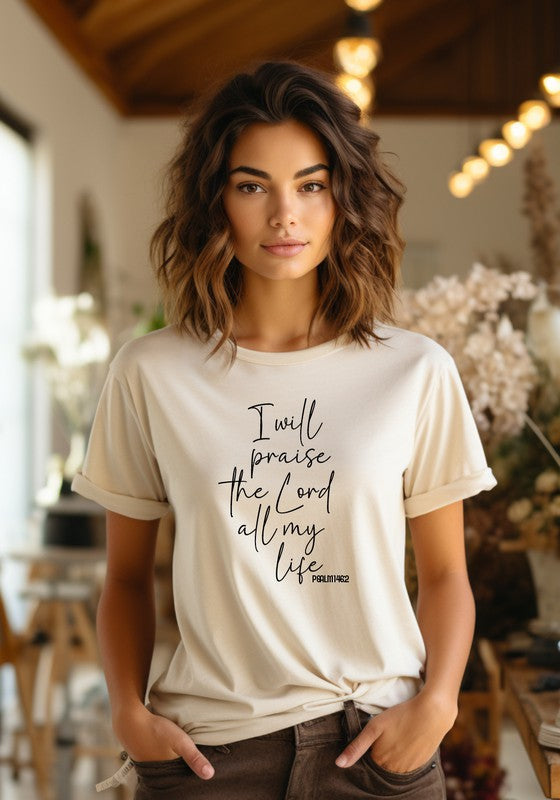 I Will Praise the Lord All My Life Graphic Tee