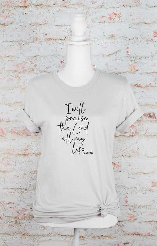 I Will Praise the Lord All My Life Graphic Tee